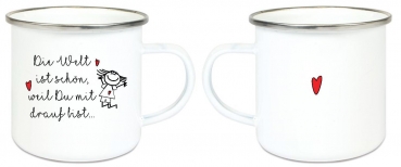 ♥ Tasse Emailletasse Die Welt ist schön weil du drauf bist  ..., Dankeschön, Geburtstag, Muttertag, Vatertag, Abschied, Jubiläum, Geschenk, Becher von Lüttentüddel